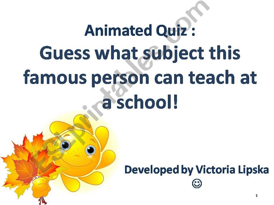 Guess what subject this  famous person can teach at a school!