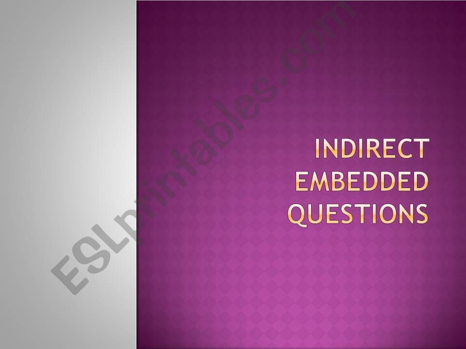 INDIRECT EMBEDDED QUESTIONS powerpoint