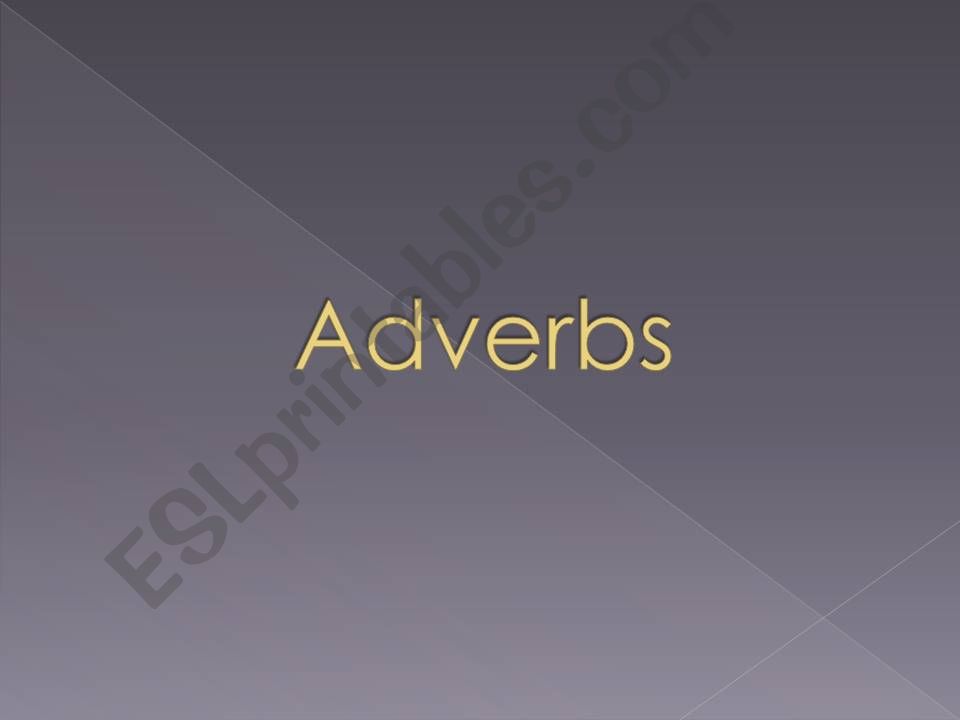 Adverbs (Manner, Frequency, Degree, Opinion)