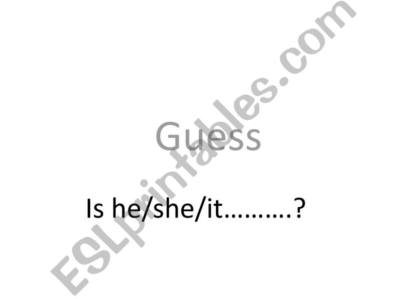 Is he or she a.....? Guess. powerpoint