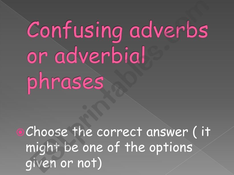 Confusing adverbs and adverbial  phrases quiz