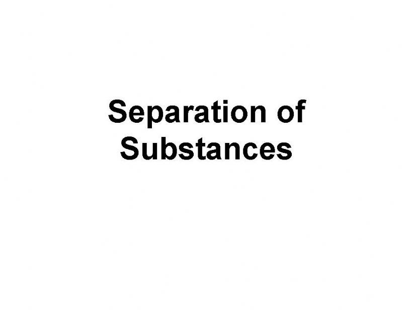 Ch 5 Separation of Substances powerpoint