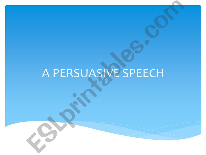 A Persuasive Speech powerpoint