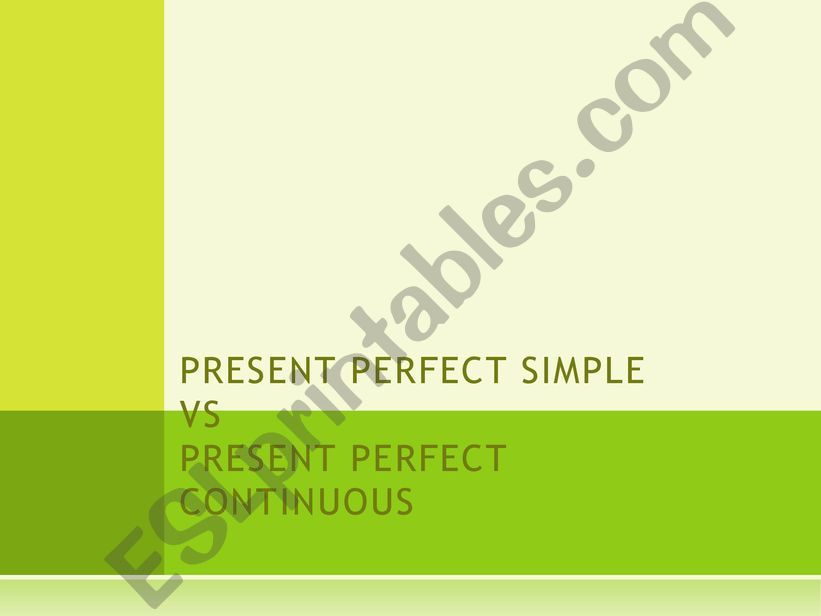 PRESENT PERFECT SIMPLE Vs PRESENT PEREFCT CONTINUOUS