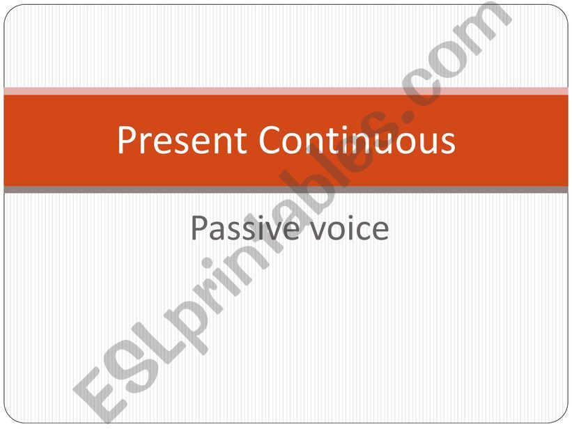 Present Continuous Passive voice