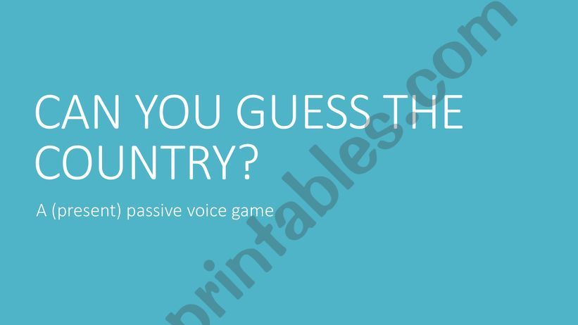 PRESENT PASSIVE VOICE - GUESS THE COUNTRY - GAME