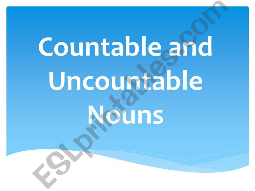 Countable and Uncountable Nouns