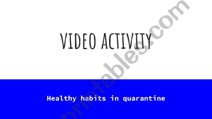 Video activity: Healthy habits in quarantine
