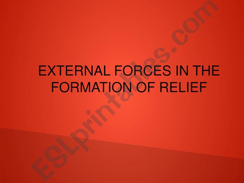 EXTERNAL FORCES IN THE FORMATION OF RELIEF