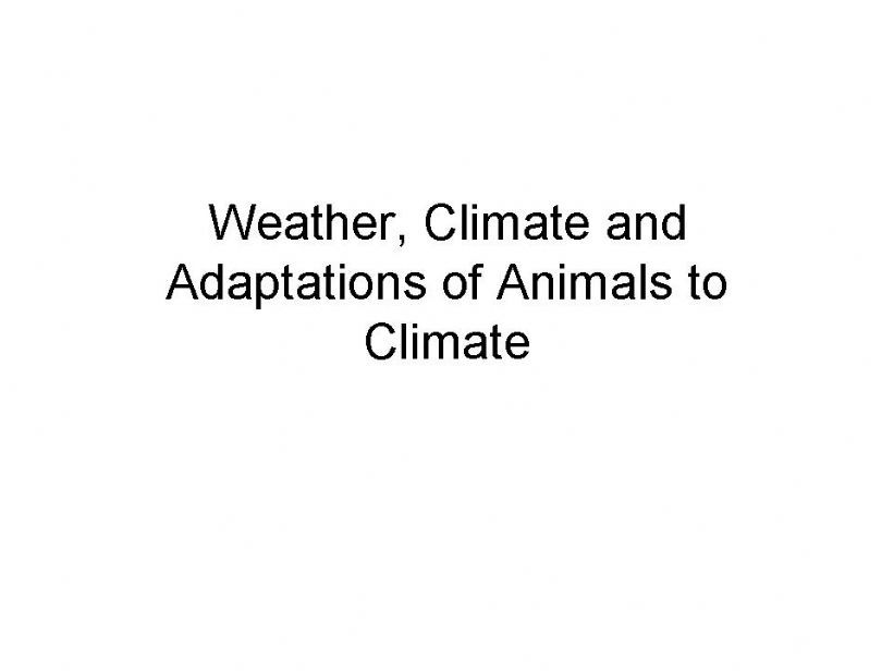 Weather, Climate and Adaptations of Animals to Climate