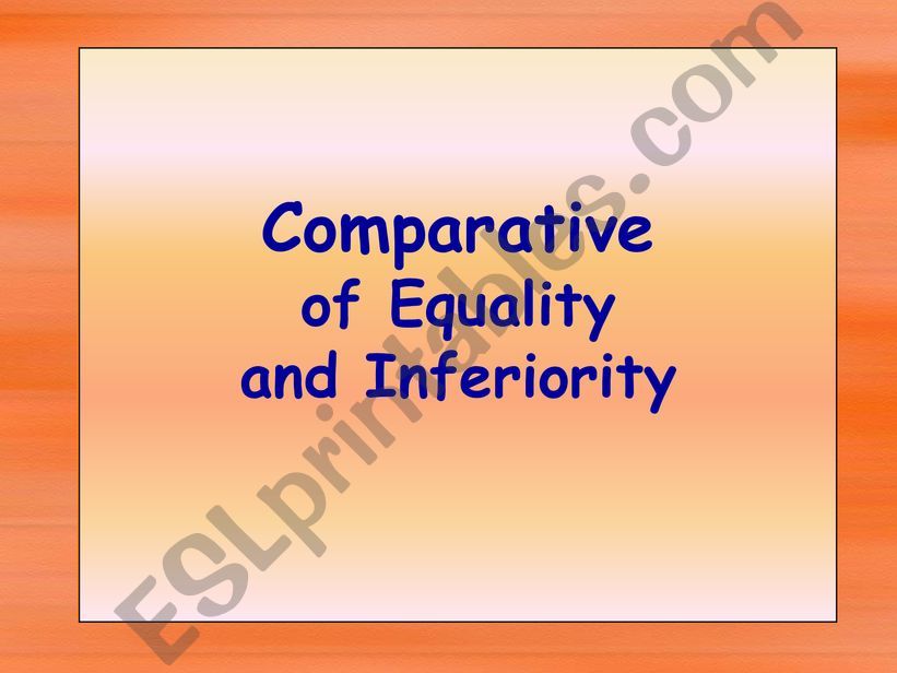 Comparative  of Equality and Inferiority