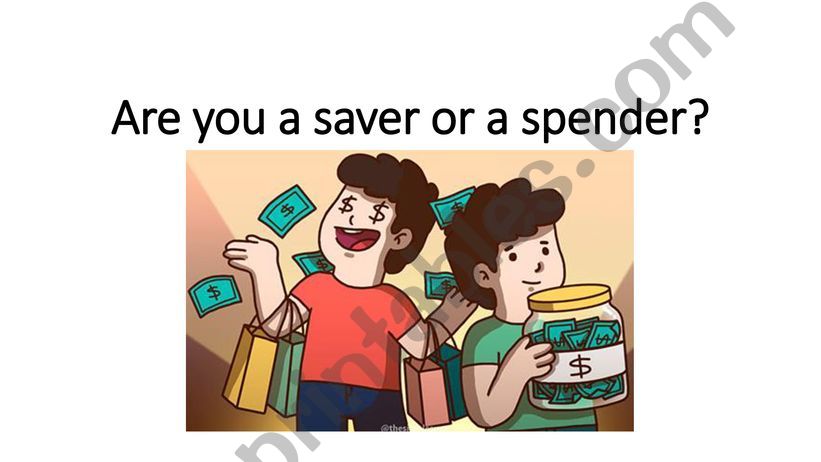 Are you a saver or a spender? powerpoint