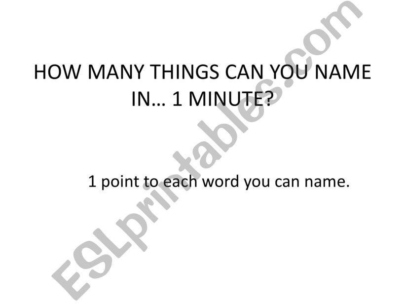 HOW MANY WORDS CAN YOU NAME IN 1 MINUTE?