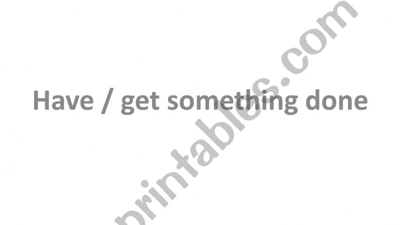 Have or Get something done powerpoint