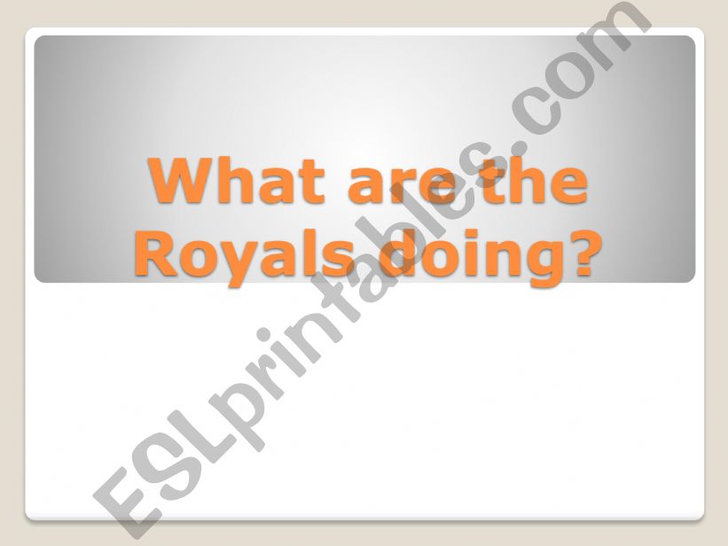 What are the royals doing powerpoint