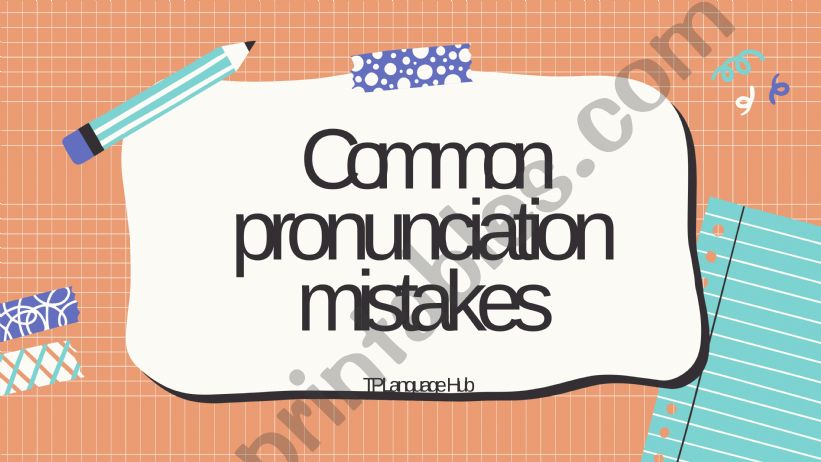 Common pronunciation mistakes powerpoint