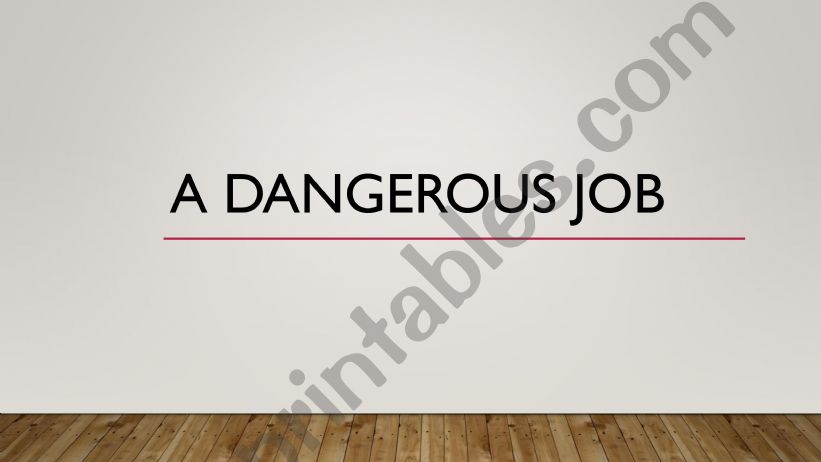 A dangerous job powerpoint