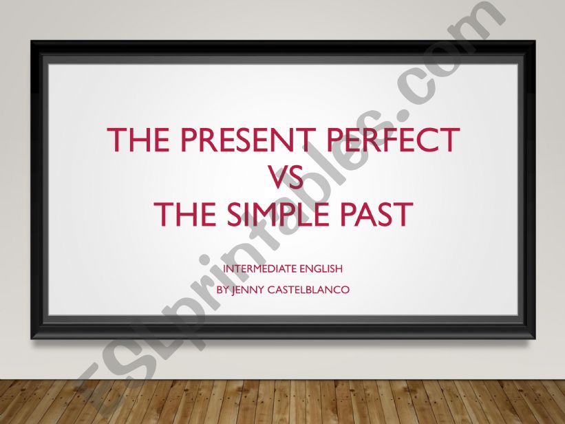 PRESENT PERFECT VS PAST SIMPLE