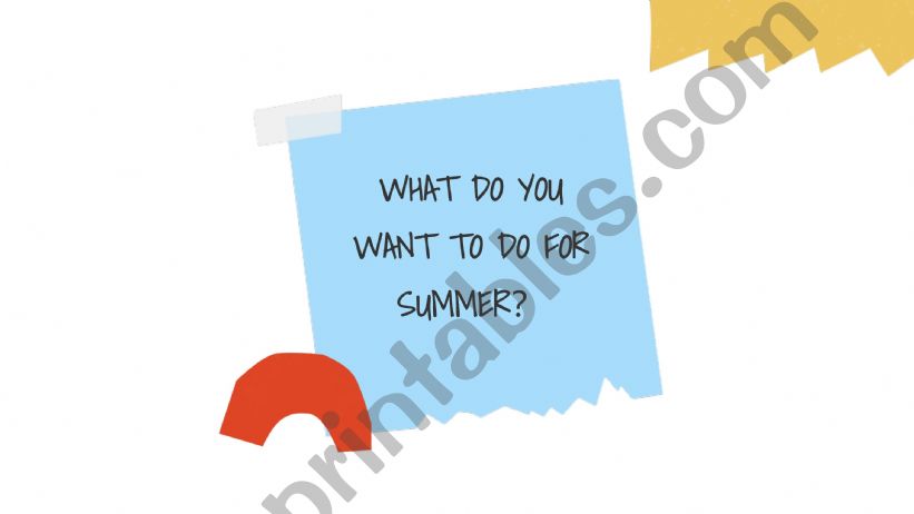 What do you want to in summer?