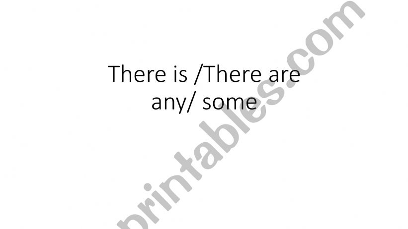 There is /There are/ Some/ Any