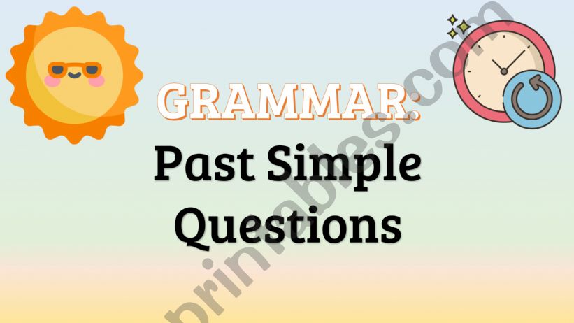 Past Simple Questions powerpoint