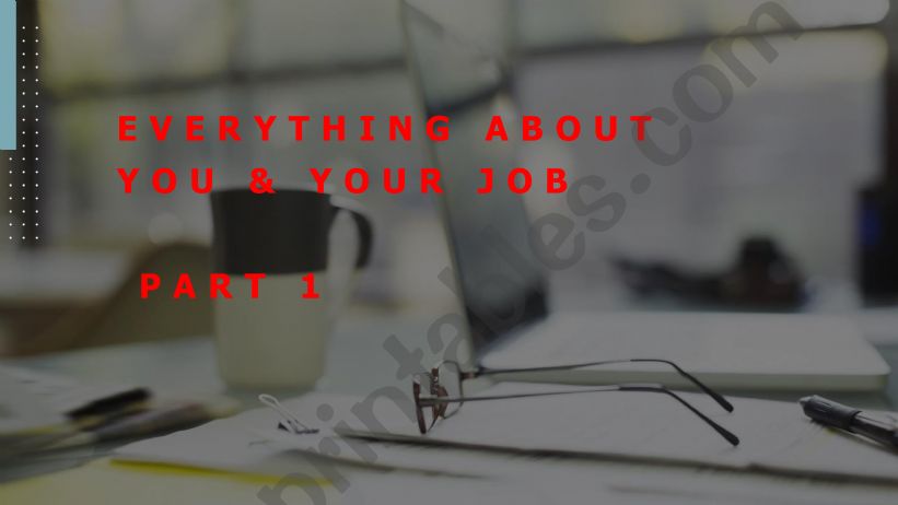 everything about your job part 1