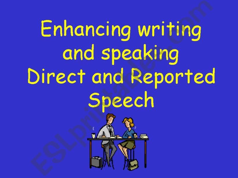 Enhancing writing and speaking using Direct and REported Speech