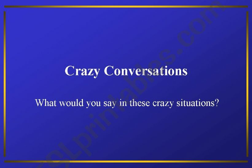 Crazy Conversations powerpoint