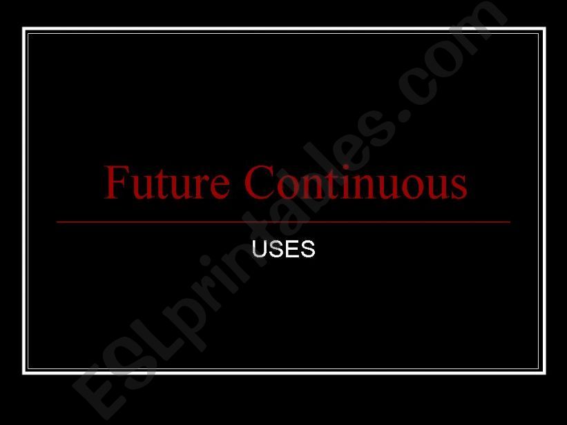 future continuous and perfect - uses 