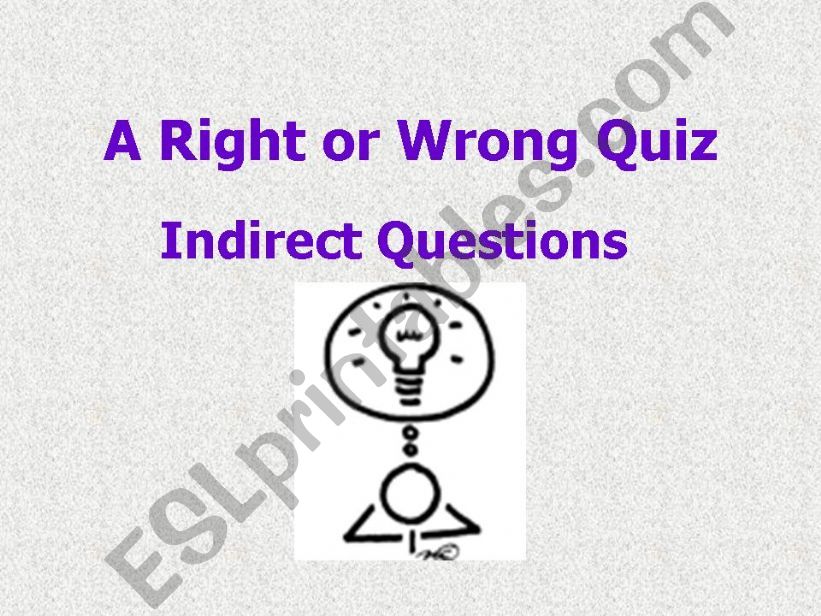 A Right or Wrong Quiz on Indirect Questions