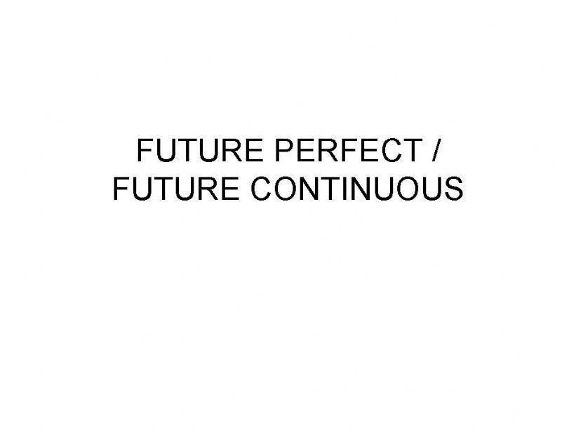 future perfect / future continuous