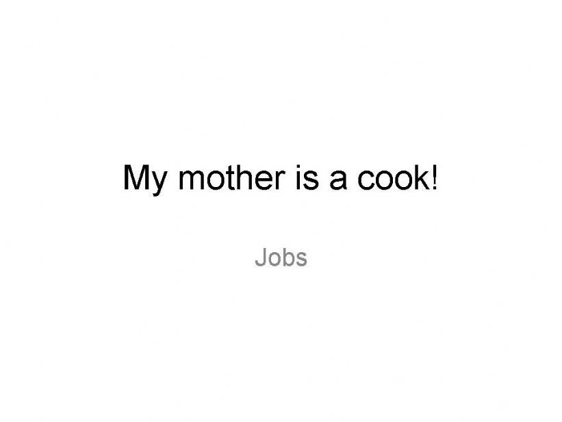 My mother is a cook! powerpoint