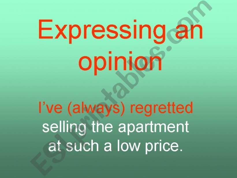 Expressing an opinion: I have always regretted...