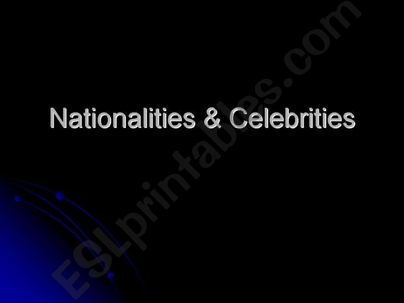 Talk Time 1 Supplementary: Celebrities & Nationalities