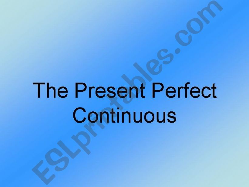 ESL English PowerPoints Present Perfect Simple And Continuous