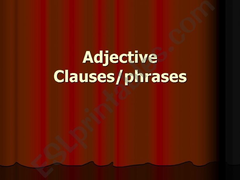 adjective clause/pphrases( relative clauses)