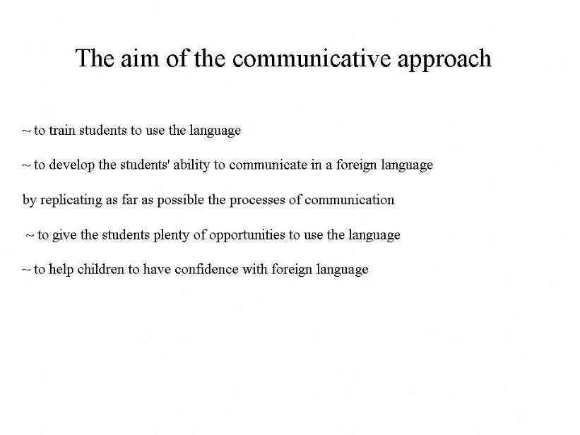 The aim of the communicative approach  