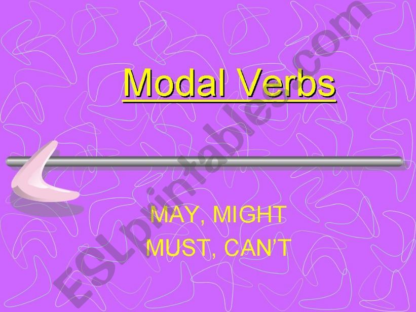 Modal Verbs: May, might, must, cant