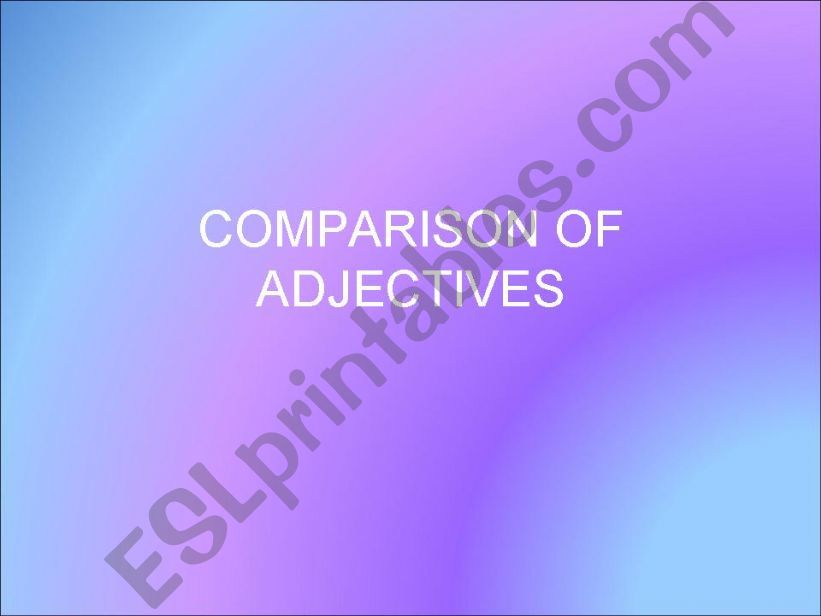 COMPARISON OF ADJECTIVES part 1