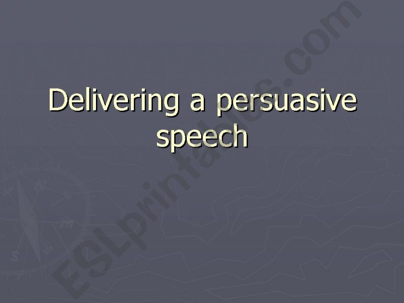 Delivering a persuasive speech