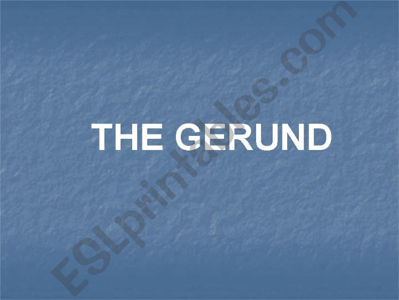 The Gerund and Present Continuous