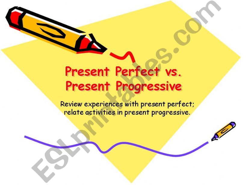 Present Perfect  vs. Present Progressive