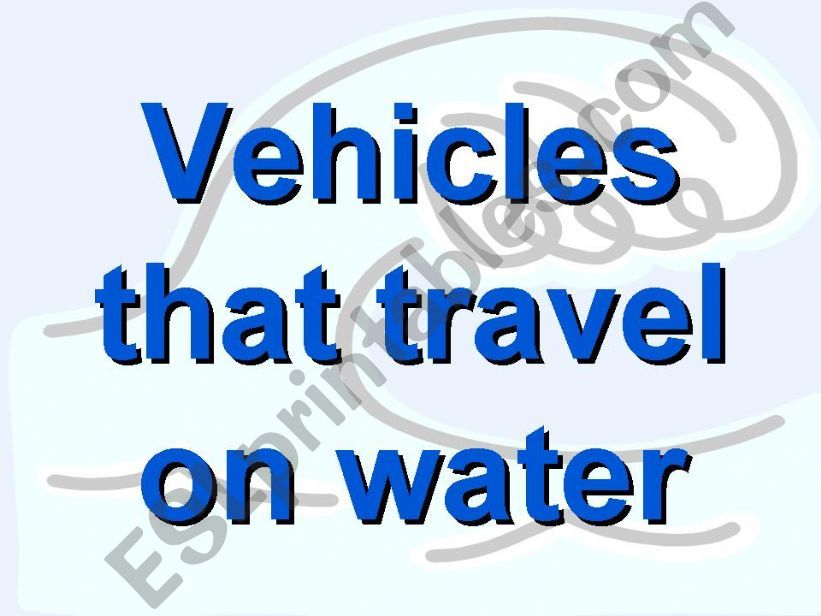 the water vehicles. powerpoint