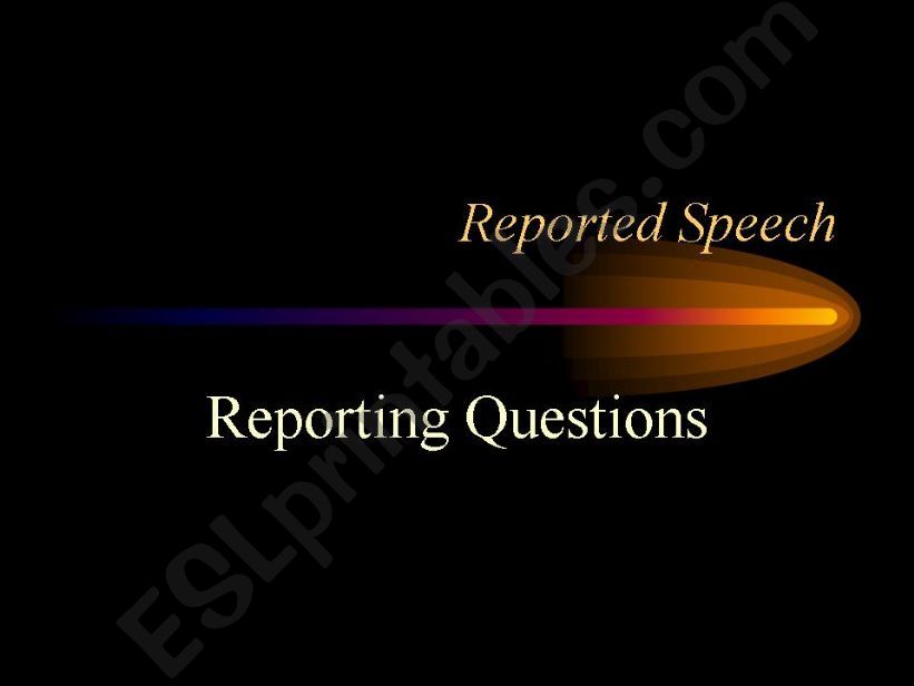 Reported Speech (Powerpoint)  powerpoint