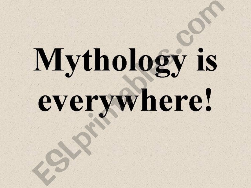 Mythology is everywhere!  powerpoint