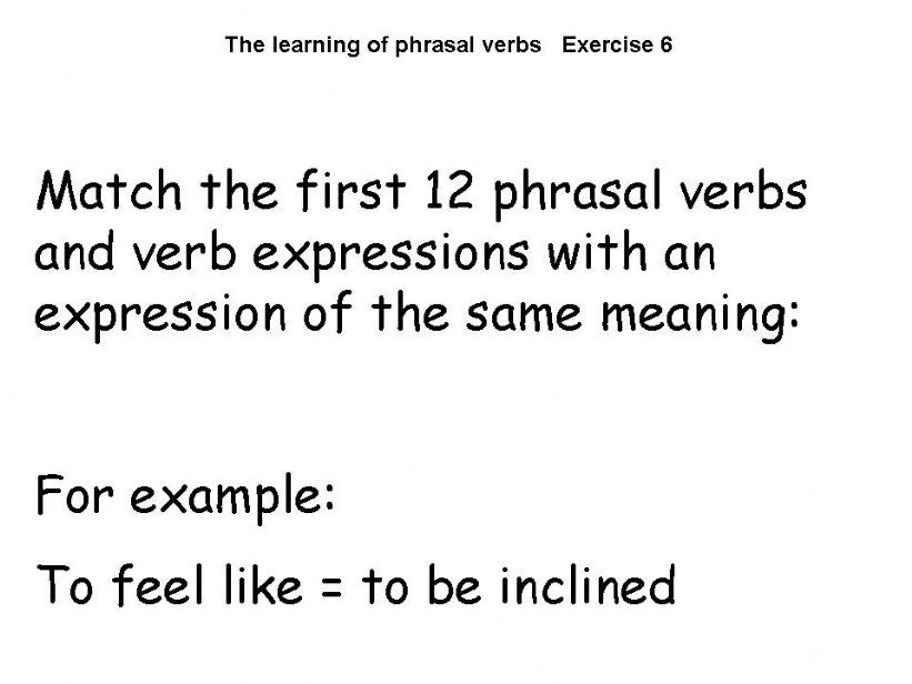 The learning of phrasal verbs and verb expressions Exercise 6