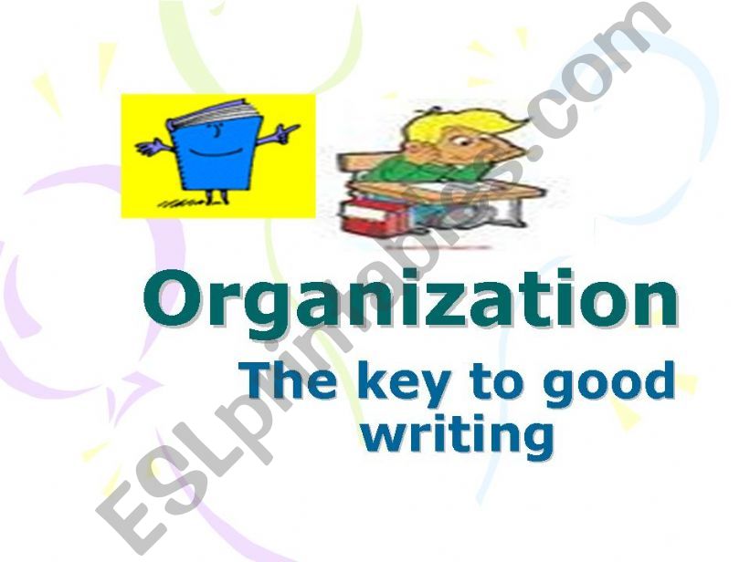 Organization- the key to good writing