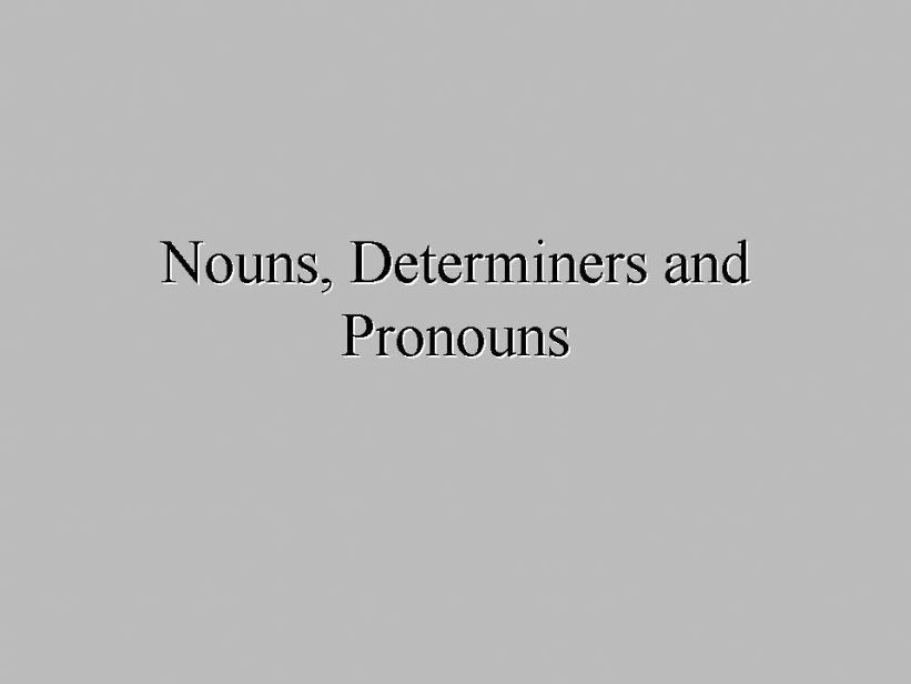 Nouns, determiners and pronouns