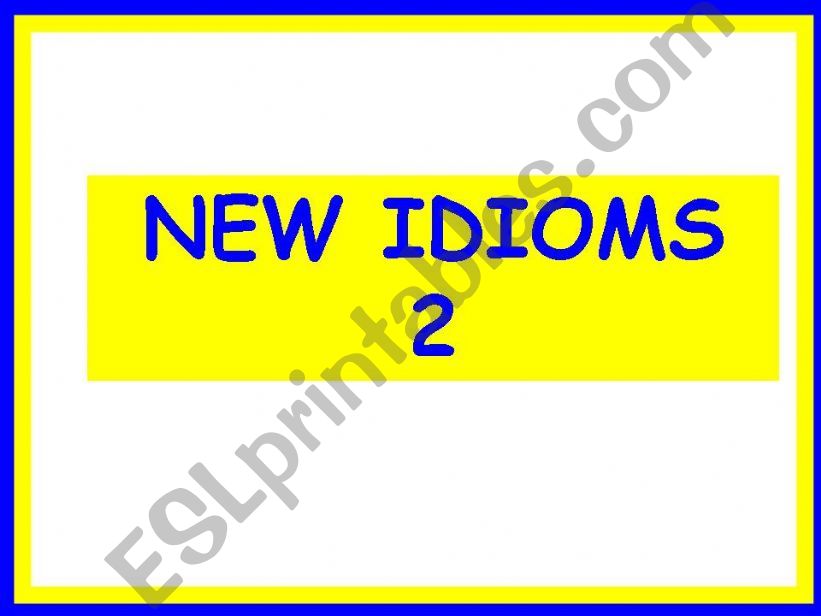 new IDIOMS 2 powerpoint