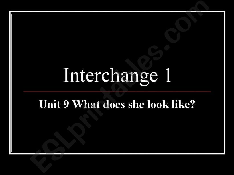 Interchange 1 Unit 9 What does she look like?